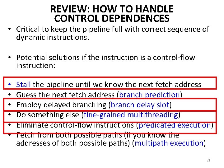 REVIEW: HOW TO HANDLE CONTROL DEPENDENCES • Critical to keep the pipeline full with