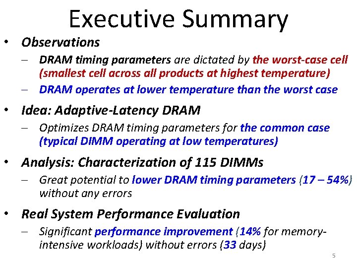 Executive Summary • Observations – DRAM timing parameters are dictated by the worst-case cell