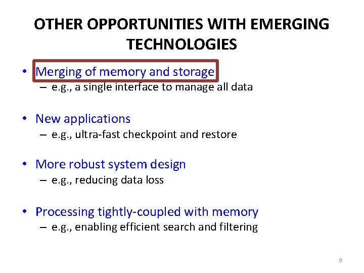 OTHER OPPORTUNITIES WITH EMERGING TECHNOLOGIES • Merging of memory and storage – e. g.