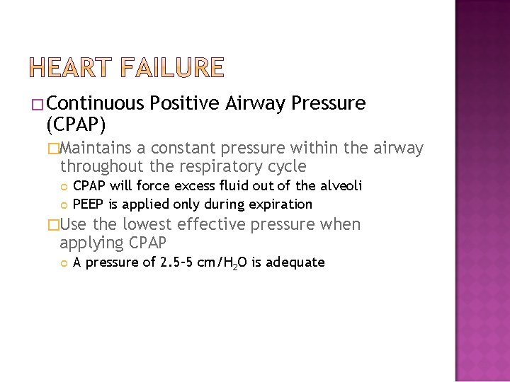 �Continuous (CPAP) Positive Airway Pressure �Maintains a constant pressure within the airway throughout the