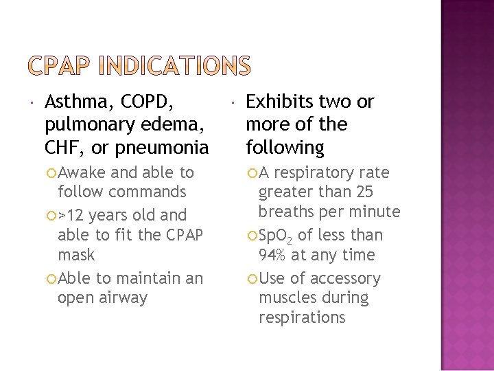  Asthma, COPD, pulmonary edema, CHF, or pneumonia Awake and able to follow commands