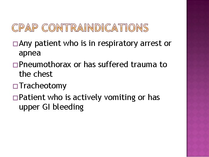 �Any patient who is in respiratory arrest or apnea �Pneumothorax or has suffered trauma