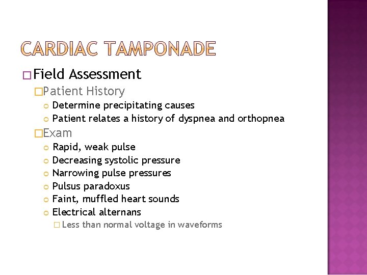 �Field Assessment �Patient History Determine precipitating causes Patient relates a history of dyspnea and