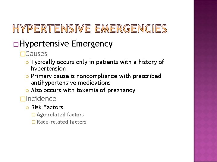 �Hypertensive Emergency �Causes Typically occurs only in patients with a history of hypertension Primary