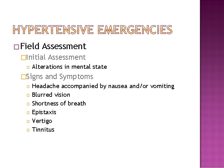 �Field Assessment �Initial Assessment Alterations in mental state �Signs and Symptoms Headache accompanied by