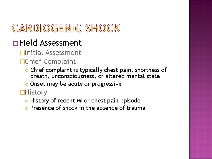 �Field Assessment �Initial Assessment �Chief Complaint Chief complaint is typically chest pain, shortness of