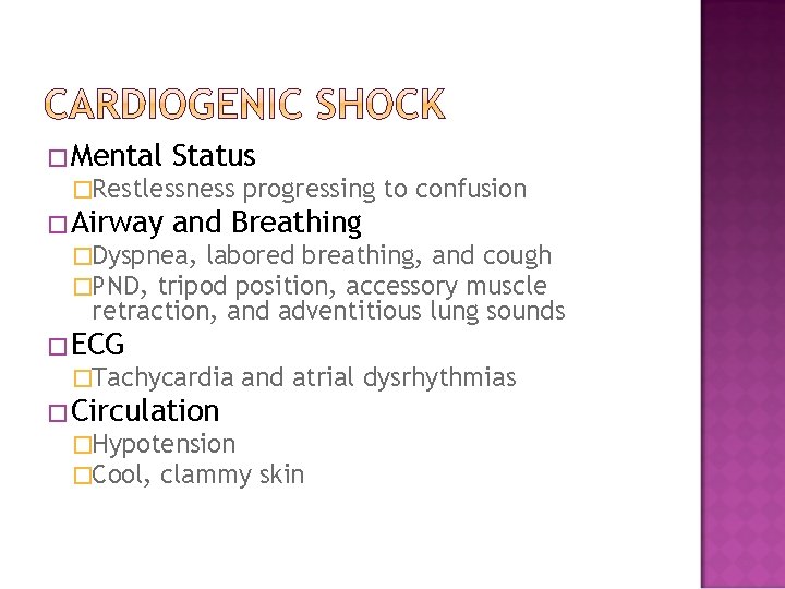 �Mental Status �Restlessness �Airway progressing to confusion and Breathing �Dyspnea, labored breathing, and cough