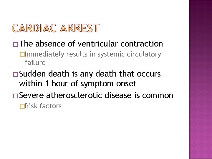 �The absence of ventricular contraction �Immediately results in systemic circulatory failure �Sudden death is