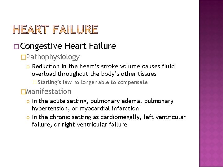 �Congestive Heart Failure �Pathophysiology Reduction in the heart’s stroke volume causes fluid overload throughout