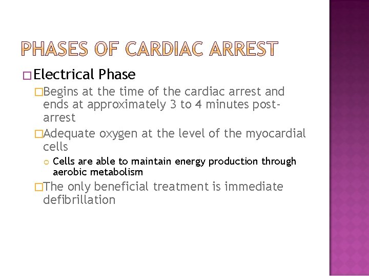 �Electrical Phase �Begins at the time of the cardiac arrest and ends at approximately