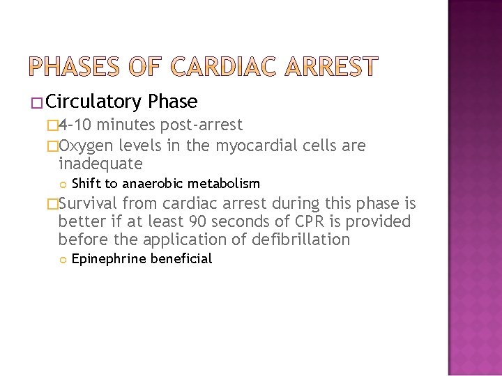 �Circulatory Phase � 4– 10 minutes post-arrest �Oxygen levels in the myocardial cells are