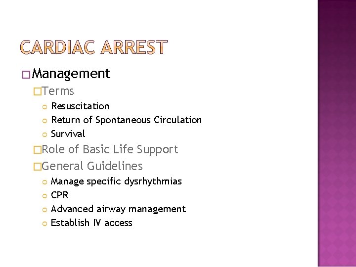 �Management �Terms Resuscitation Return of Spontaneous Circulation Survival �Role of Basic Life Support �General