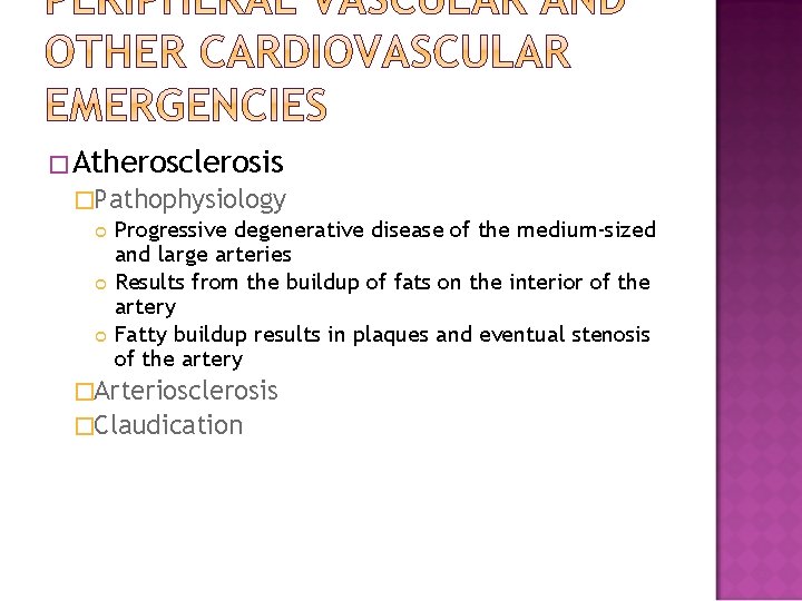 �Atherosclerosis �Pathophysiology Progressive degenerative disease of the medium-sized and large arteries Results from the