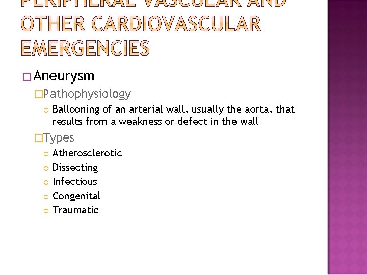 �Aneurysm �Pathophysiology Ballooning of an arterial wall, usually the aorta, that results from a