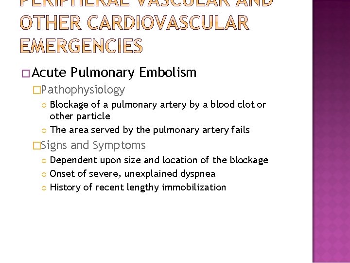 �Acute Pulmonary Embolism �Pathophysiology Blockage of a pulmonary artery by a blood clot or