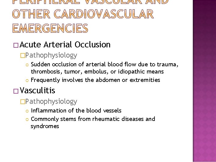 �Acute Arterial Occlusion �Pathophysiology Sudden occlusion of arterial blood flow due to trauma, thrombosis,