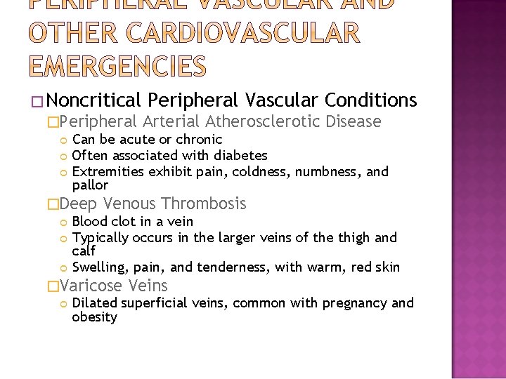 �Noncritical Peripheral Vascular Conditions �Peripheral Arterial Atherosclerotic Disease Can be acute or chronic Often