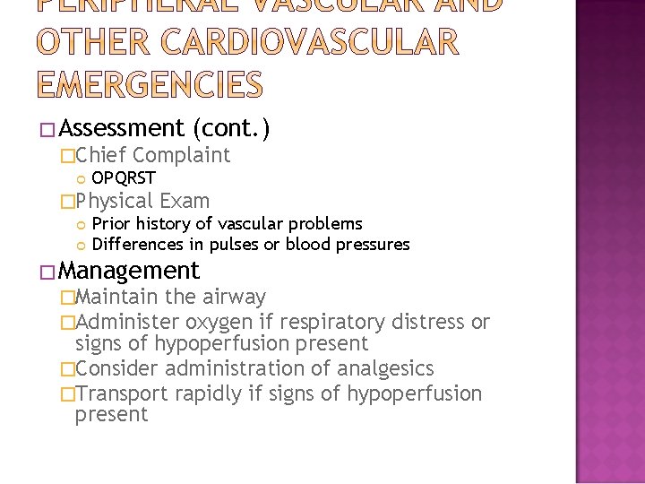 �Assessment (cont. ) �Chief Complaint OPQRST �Physical Exam Prior history of vascular problems Differences