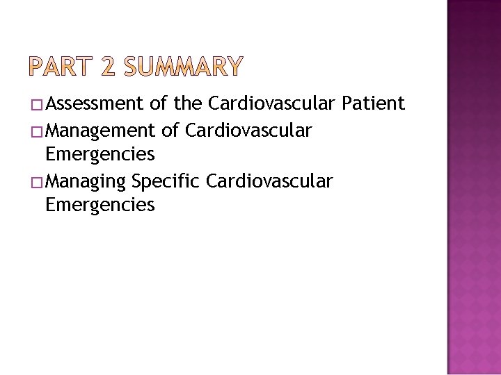 �Assessment of the Cardiovascular Patient �Management of Cardiovascular Emergencies �Managing Specific Cardiovascular Emergencies 