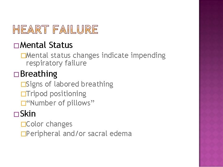 �Mental Status �Mental status changes indicate impending respiratory failure �Breathing �Signs of labored breathing