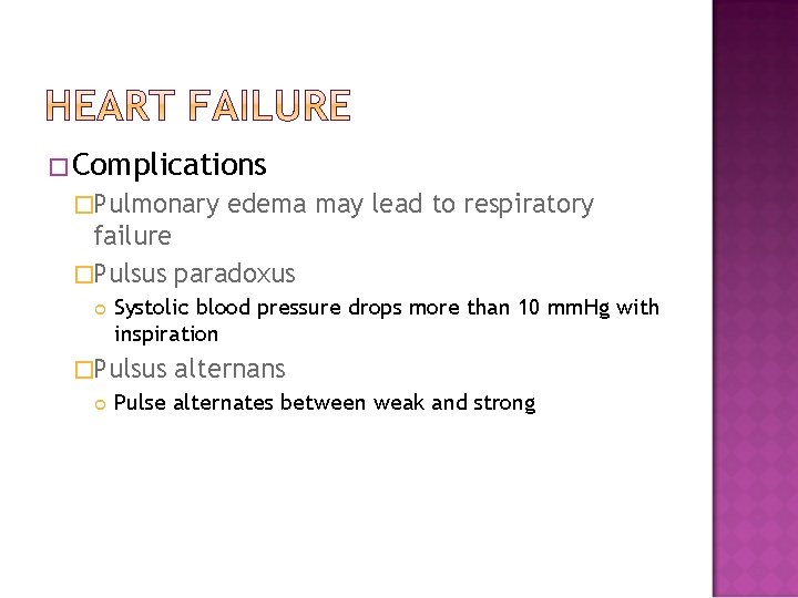 �Complications �Pulmonary edema may lead to respiratory failure �Pulsus paradoxus Systolic blood pressure drops