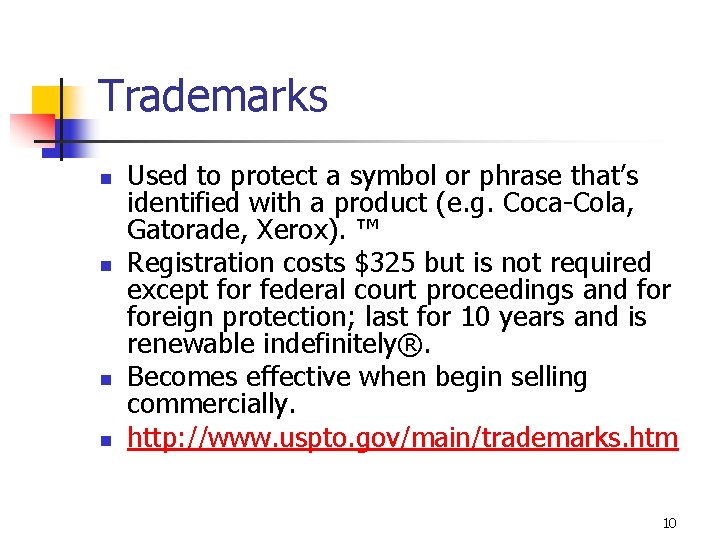 Trademarks n n Used to protect a symbol or phrase that’s identified with a