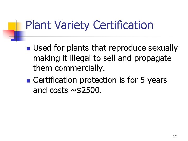 Plant Variety Certification n n Used for plants that reproduce sexually making it illegal