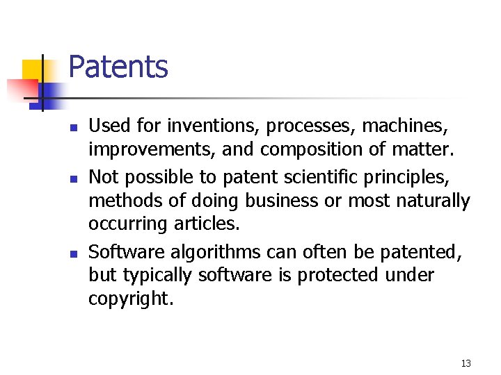 Patents n n n Used for inventions, processes, machines, improvements, and composition of matter.