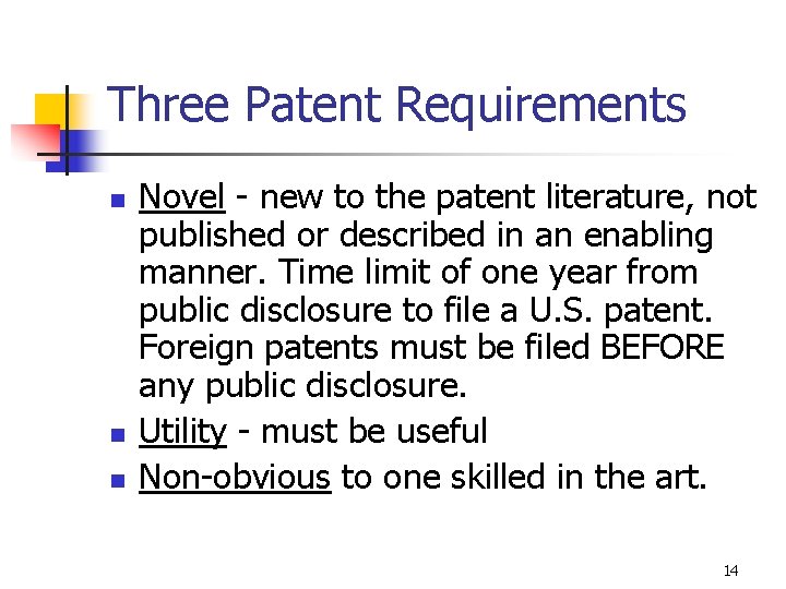 Three Patent Requirements n n n Novel - new to the patent literature, not