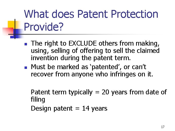 What does Patent Protection Provide? n n The right to EXCLUDE others from making,