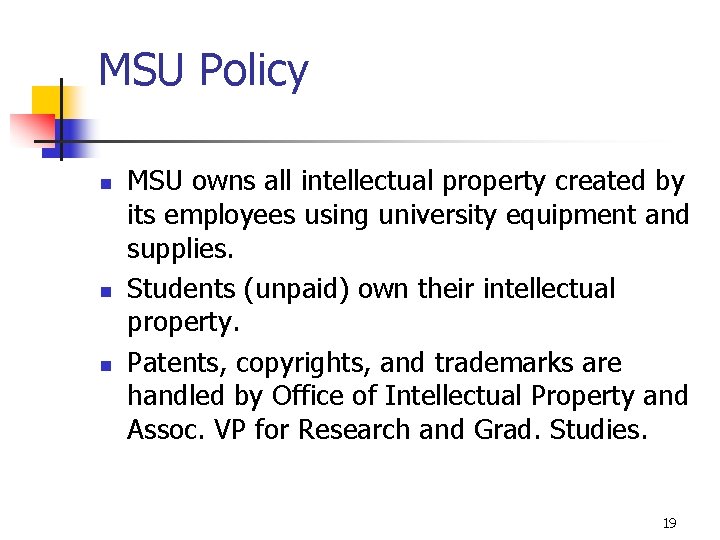 MSU Policy n n n MSU owns all intellectual property created by its employees