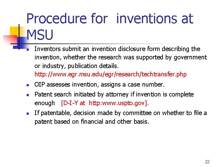 Procedure for inventions at MSU n n Inventors submit an invention disclosure form describing