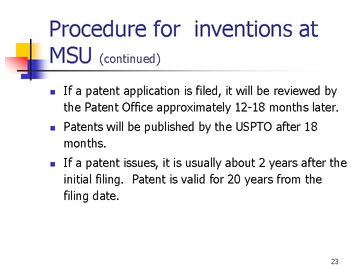 Procedure for inventions at MSU (continued) n n n If a patent application is
