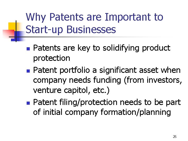 Why Patents are Important to Start-up Businesses n n n Patents are key to