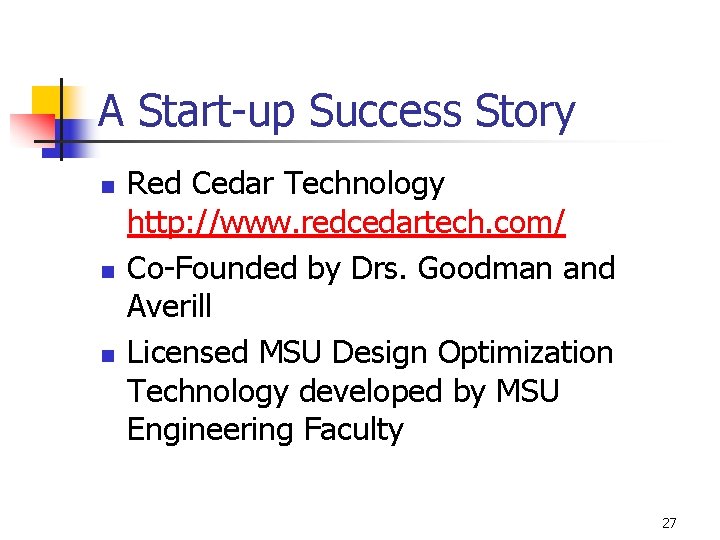 A Start-up Success Story n n n Red Cedar Technology http: //www. redcedartech. com/