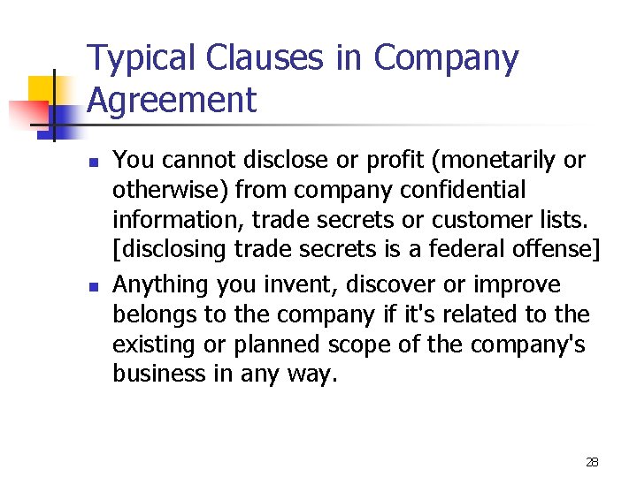 Typical Clauses in Company Agreement n n You cannot disclose or profit (monetarily or