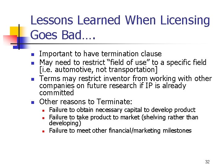 Lessons Learned When Licensing Goes Bad…. n n Important to have termination clause May