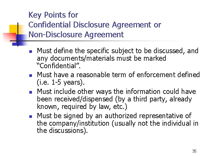 Key Points for Confidential Disclosure Agreement or Non-Disclosure Agreement n n Must define the