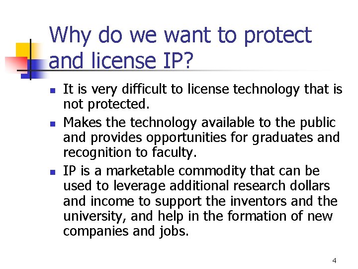 Why do we want to protect and license IP? n n n It is