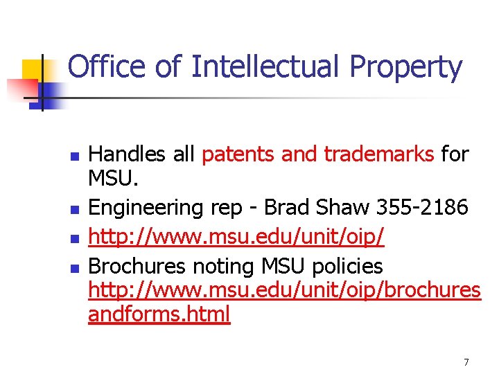 Office of Intellectual Property n n Handles all patents and trademarks for MSU. Engineering