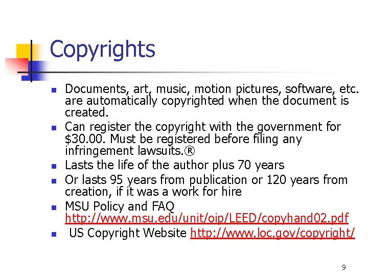 Copyrights n n n Documents, art, music, motion pictures, software, etc. are automatically copyrighted