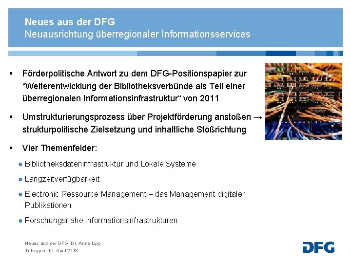 Neues aus der DFG Neuausrichtung überregionaler Informationsservices § Förderpolitische Antwort zu dem DFG-Positionspapier zur