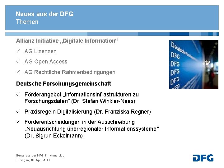 Neues aus der DFG Themen Allianz Initiative „Digitale Information“ ü AG Lizenzen ü AG