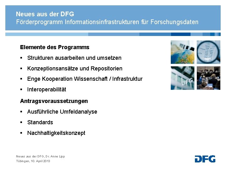 Neues aus der DFG Förderprogramm Informationsinfrastrukturen für Forschungsdaten Elemente des Programms § Strukturen ausarbeiten