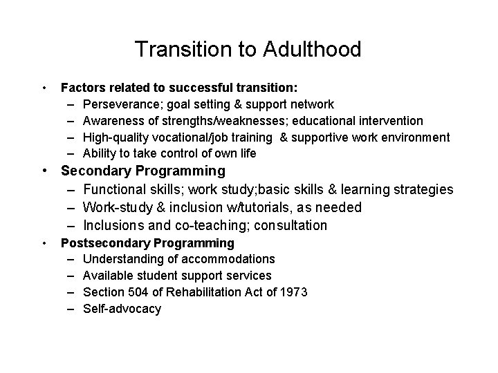 Transition to Adulthood • Factors related to successful transition: – Perseverance; goal setting &