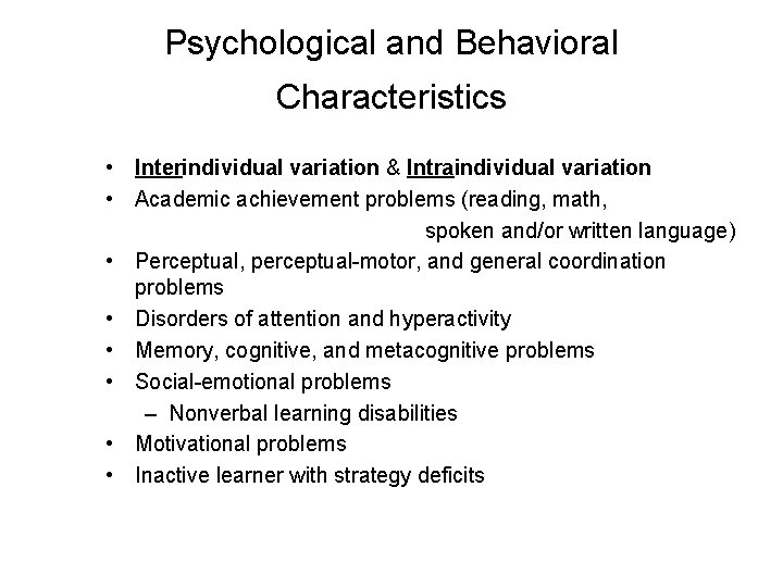 Psychological and Behavioral Characteristics • Interindividual variation & Intraindividual variation • Academic achievement problems