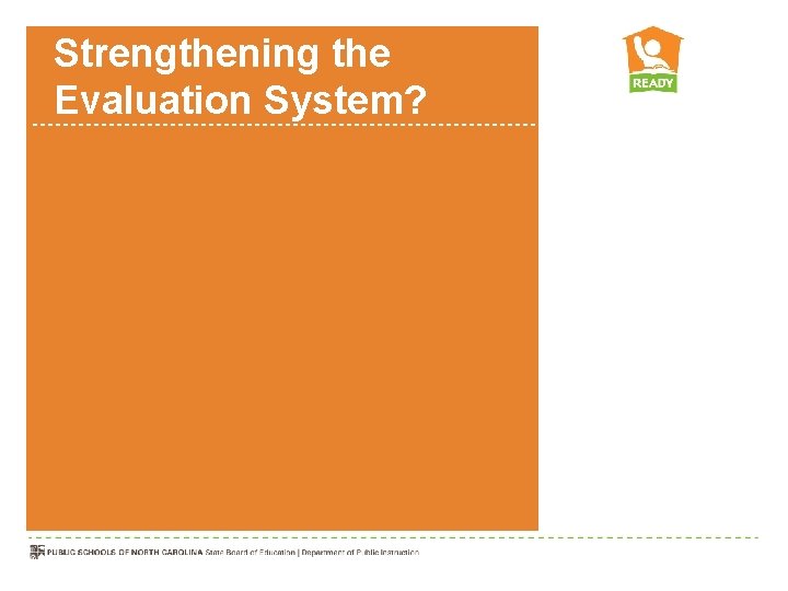 Strengthening the Evaluation System? 