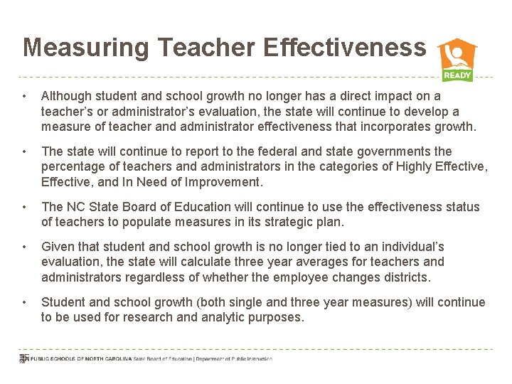 Measuring Teacher Effectiveness • Although student and school growth no longer has a direct