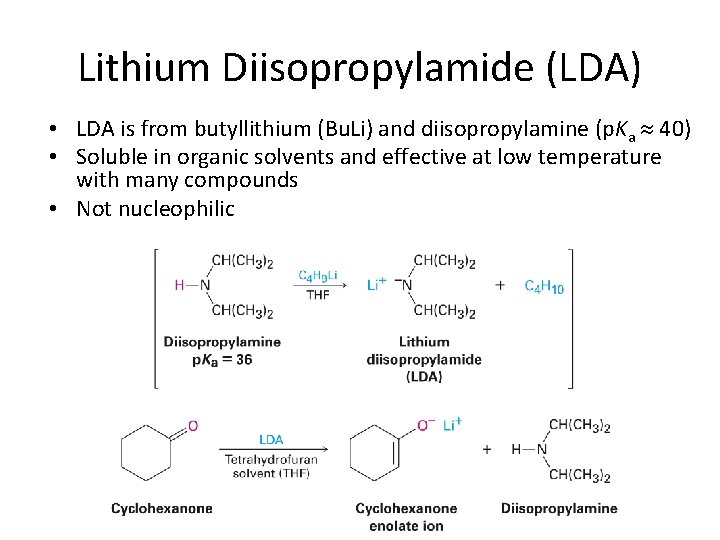 Lithium Diisopropylamide (LDA) • LDA is from butyllithium (Bu. Li) and diisopropylamine (p. Ka