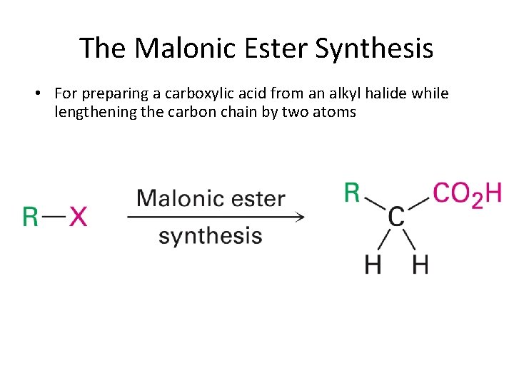 The Malonic Ester Synthesis • For preparing a carboxylic acid from an alkyl halide